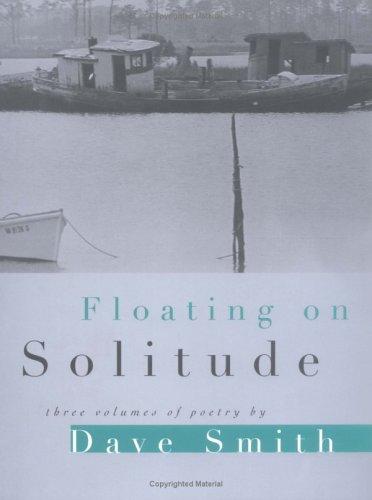 Book Floating on Solitude: THREE VOLUMES OF POETRY (Illinois Poetry Series) free