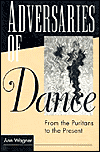 Book ADVERSARIES OF DANCE: FROM THE PURITANS TO THE PRESENT free