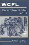 Book WCFL, Chicago's Voice of Labor, 1926-78 (History of Communication) free