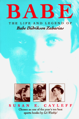 Book Babe: The Life and Legend of Babe Didrikson Zaharias (Women, Gender, and Sexuality in American History) free