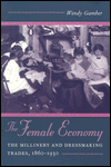 Book The Female Economy: The Millinery and Dressmaking Trades, 1860-1930 (Women in American History) free