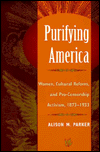 Book Purifying America: Women, Cultural Reform, and Pro-Censorship Activism, 1873-1933 (Women in American History) free