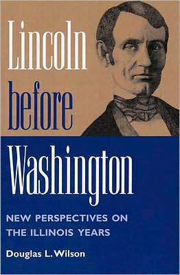 Book Lincoln before Washington: NEW PERSPECTIVES ON THE ILLINOIS YEARS free