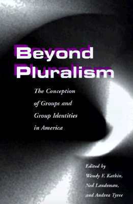 Book Beyond Pluralism: The Conception of Groups and Group Identities in America free