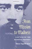 Book From Mission to Madness: LAST SON OF THE MORMON PROPHET free