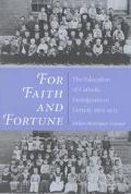Book For Faith and Fortune: The Education of Catholic Immigrants in Detroit, 1805-1925 (Statue of Liberty Ellis Island) free