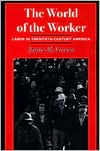 Book The World of the Worker: Labor in Twentieth-Century America free