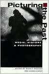 Book Picturing the Past: Media, History, and Photography (History of Communication) free