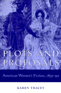Book Plots And Proposals: American Women's Fiction, 1850-90 free