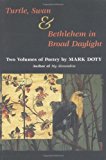 Book Turtle, Swan And Bethlehem In Broad Daylight: Two Volumes Of Poetry (other Poetry Volumes) free