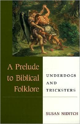 Book A Prelude to Biblical Folklore: UNDERDOGS AND TRICKSTERS free