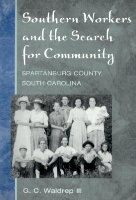 Book Southern Workers and the Search for Community : Spartanburg County, South Carolina free