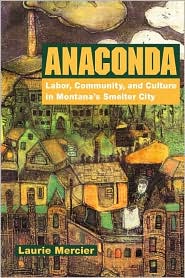 Book Anaconda: Labor, Community, and Culture in Montana's Smelter City (Working Class in American History) free