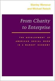 Book From Charity to Enterprise: The Development of American Social Work in a Market Economy free