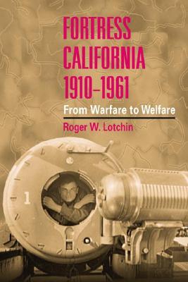 Book Fortress California, 1910-1961: FROM WARFARE TO WELFARE free