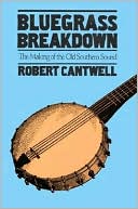 Book Bluegrass Breakdown: The Making of the Old Southern Sound (Music in American Life) free