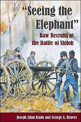Book Seeing the Elephant: RAW RECRUITS AT THE BATTLE OF SHILOH free Book Seeing the Elephant: RAW RECRUITS AT THE BATTLE OF SHILOH free