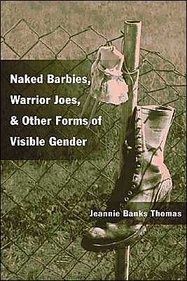 Book Naked Barbies, Warrior Joes, and Other Forms of Visible Gender free