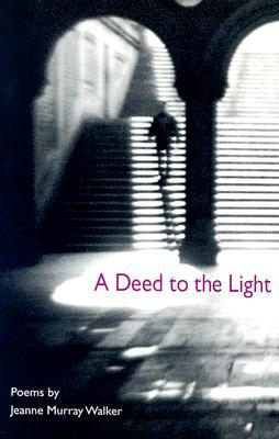 Book A Deed to the Light (Illinois Poetry Series) free