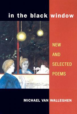 Book In the Black Window: NEW AND SELECTED POEMS (Illinois Poetry Series) free