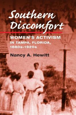 Book Southern Discomfort: Women's Activism in Tampa, Florida, 1880s-1920s (Women, Gender, and Sexuality in American History) free