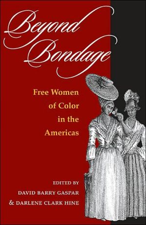 Book Beyond Bondage: FREE WOMEN OF COLOR IN THE AMERICAS (New Black Studies Series) free