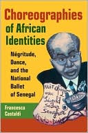 Book Choreographies of African Identities: Negritude, Dance, and the National Ballet of Senegal free
