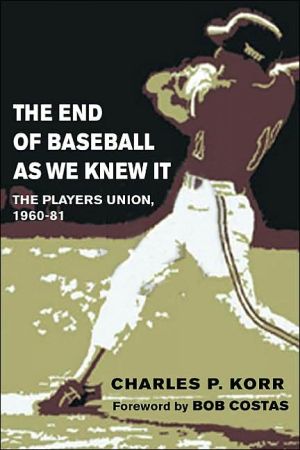 Book The End of Baseball As We Knew It: The Players Union, 1960-81 (Sport and Society) free