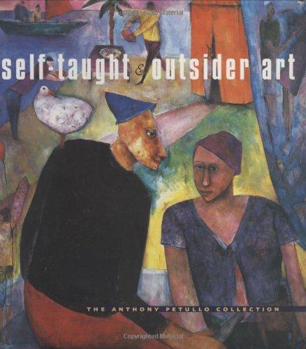 Book Self-Taught and Outsider Art: THE ANTHONY PETULLO COLLECTION free Book Self-Taught and Outsider Art: THE ANTHONY PETULLO COLLECTION free