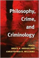 Book Philosophy, Crime, and Criminology (Critical Perspectives in Criminology) free Book Philosophy, Crime, and Criminology (Critical Perspectives in Criminology) free