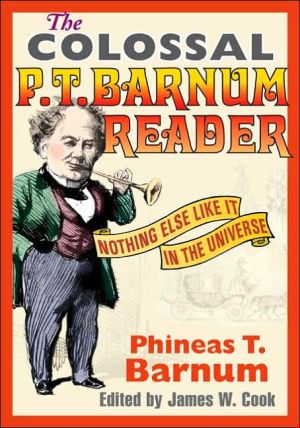 Book The Colossal P. T. Barnum Reader: NOTHING ELSE LIKE IT IN THE UNIVERSE free