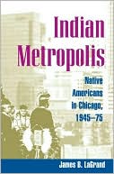 Book Indian Metropolis: Native Americans in Chicago, 1945-75 free