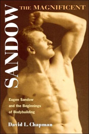 Book Sandow the Magnificent: Eugen Sandow and the Beginnings of Bodybuilding (Sport and Society) free