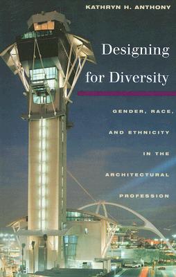 Book Designing for Diversity: Gender, Race, and Ethnicity in the Architectural Profession free