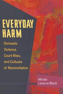 Book Everyday Harm: Domestic Violence, Court Rites, and Cultures of Reconciliation free