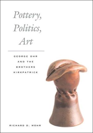 Book Pottery, Politics, Art: George Ohr and the Brothers Kirkpatrick free