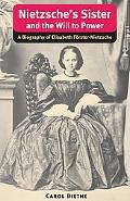 Book Nietzsche's Sister and the Will to Power: A Biography of Elisabeth Förster-Nietzsche (International Nietzsche Studies) free