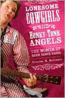 Book Lonesome Cowgirls and Honky-Tonk Angels: The Women of Barn Dance Radio (Music in American Life) free