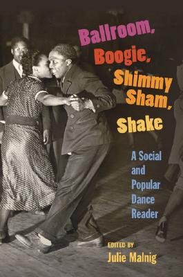 Book Ballroom, Boogie, Shimmy Sham, Shake: A Social and Popular Dance Reader free