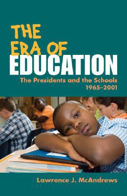 Book The Era of Education: The Presidents and the Schools, 1965-2001 free