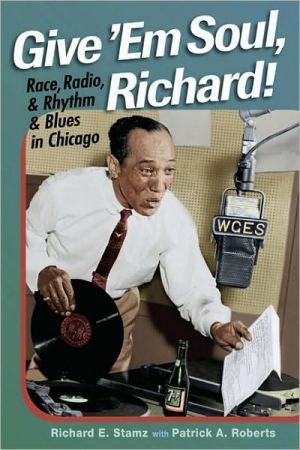 Book Give 'Em Soul, Richard!: Race, Radio, and Rhythm and Blues in Chicago free