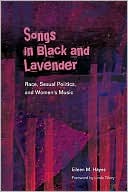 Book Songs in Black and Lavender: Race, Sexual Politics, and Women's Music (African Amer Music in Global Perspective) free
