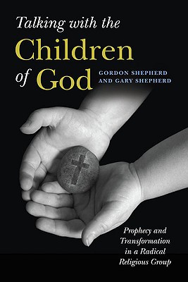 Book Talking with the Children of God: Prophecy and Transformation in a Radical Religious Group free