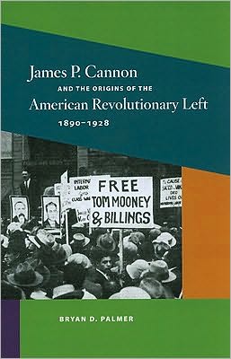 Book James P. Cannon And The Origins Of The American Revolutionary Left, 1890-1928 (working Class In American History) free