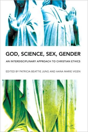 Book God, Science, Sex, Gender: An Interdisciplinary Approach to Christian Ethics free