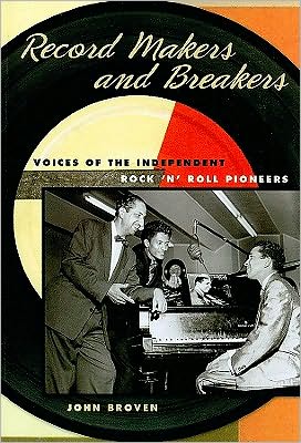 Book Record Makers and Breakers: Voices of the Independent Rock 'n' Roll Pioneers (Music in American Life) free