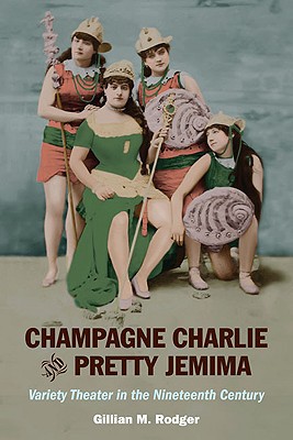 Book Champagne Charlie and Pretty Jemima: Variety Theater in the Nineteenth Century (Music in American Life) free