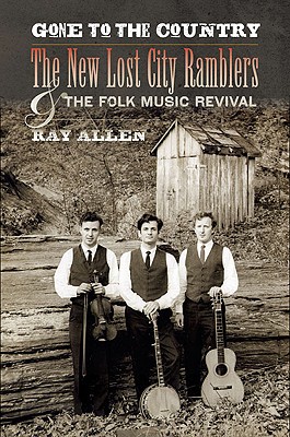 Book Gone to the Country: The New Lost City Ramblers and the Folk Music Revival (Music in American Life (Paperback)) free