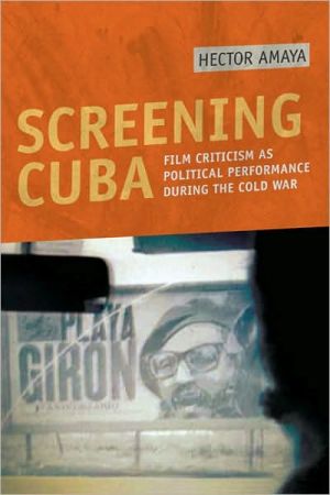 Book Screening Cuba: Film Criticism As Political Performance During The Cold War free