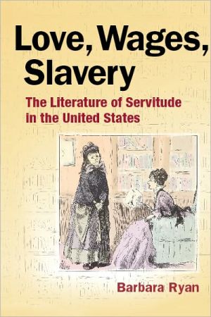 Book Love, Wages, Slavery: The Literature of Servitude in the United States free